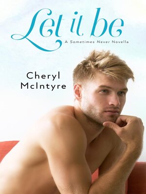 cover image of Let It Be (A Sometimes Never novella)